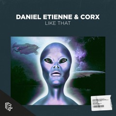 Daniel Etienne & CORX - Like That (OUT NOW)
