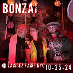 BONZAI @ LAISSEZ FAIRE NYC 10/25/24