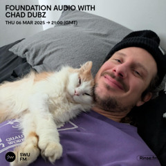 Foundation Audio with Chad Dubz - 06 March 2025