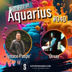 The Age Of Aquarius #040 with Ignace Paepe & Orsay