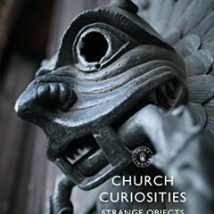 free PDF 📁 Church Curiosities: Strange Objects and Bizarre Legends (Shire Library) b