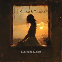Coffee & Toast - Sunrise To Sunset (radio Edit)