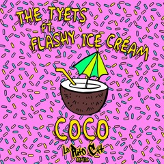 The Tyets feat. Flashy Ice Cream - Coco (Lo Puto Cat Remix)