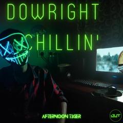 Afternoon Tiger - DOWNRIGHT CHILLIN' [Outertone Release]