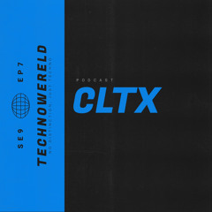 CLTX | Techno Wereld Podcast SE9EP7