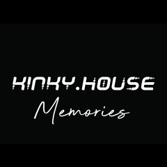 Kinky.house Memories #2