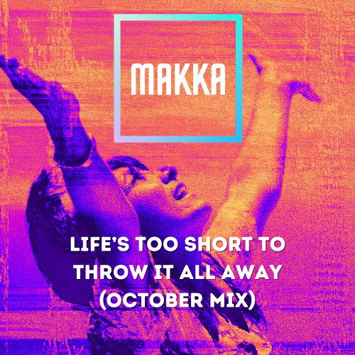 Life's too short to throw it all away (October Mix)