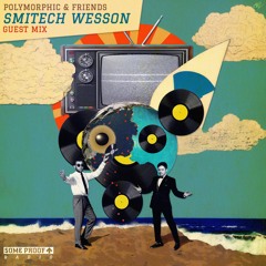 Polymorphic & Friends #2: Smitech Wesson Guest Mix [Some Proof Radio]