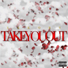 Lakoby - Take You Out (@ItsLakoby)