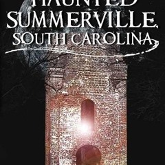 PDF✔read❤online Haunted Summerville, South Carolina (Haunted America)