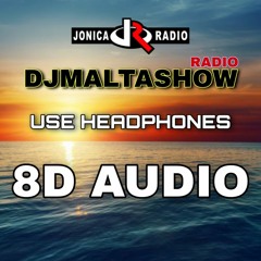 DJ MALTA RADIOSHOW @DANCE ON THE FLOOR JONICARADIO 8D AUDIO ***USE HEADPHONES***