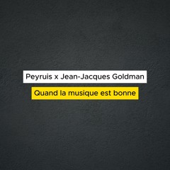Peyruis x Jean-Jacques Goldman - Quand la musique est bonne