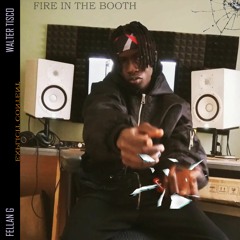 Fellan G ft. Walter Tisco - Fire In The Booth