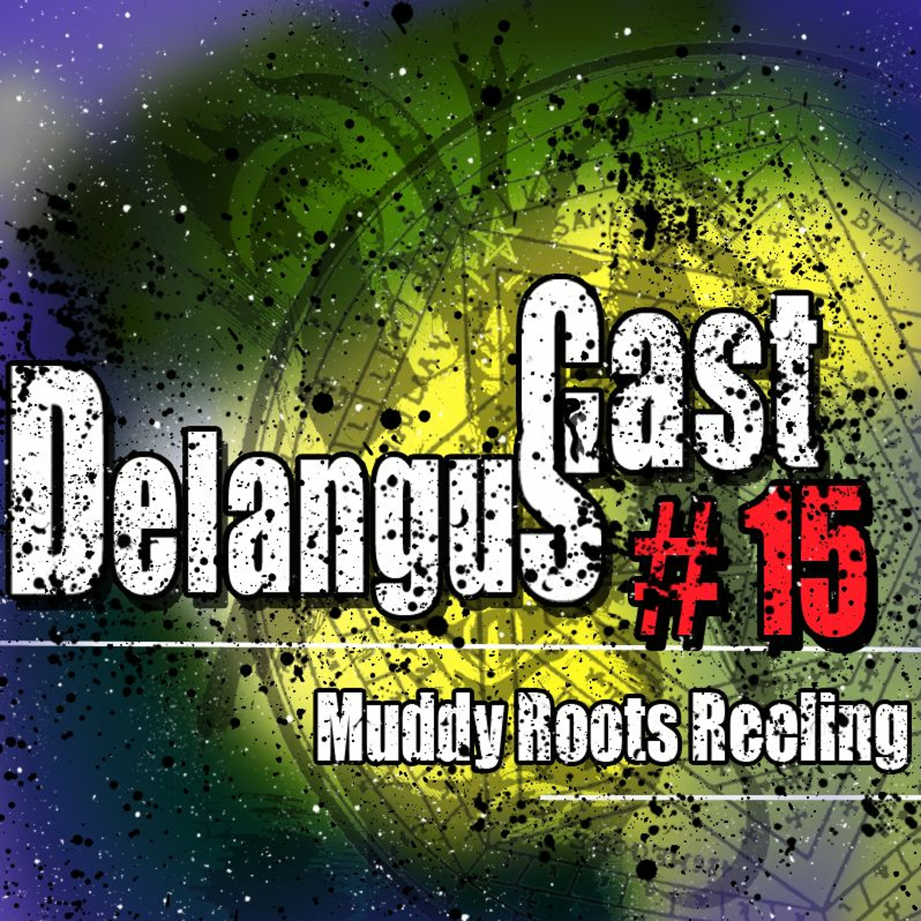 DelangusCast 15: Muddy Roots Reeling episode artwork