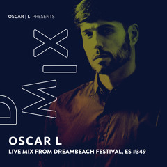 Live Mix from Dreambeach Festival, ES #349 - Oscar L Presents - DMiX
