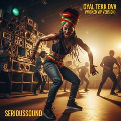 Gyal Tekk Ova (Wicked VIP Version)