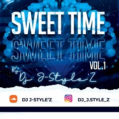Sweet Time Vol.1 ❤️🔥By Dj J-Style'Z