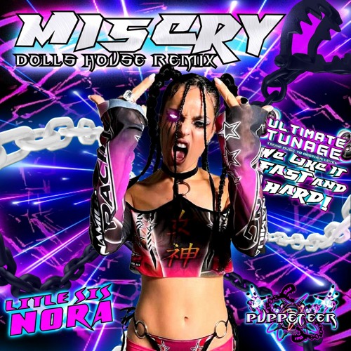 MISERY - LITTLE SIS NORA - PUPPETEER -DOLLS HOUSE REMIX DJ EDIT - ULTIMATE TUNAGE 2024