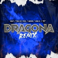 Dragona (Remix) Mole Ft. Barbel X Fulo El Yeyo X Tot & Kabliz
