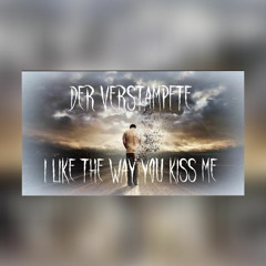 DeR VeRsTaMpFtE i like the way you kiss me (Hardtekk)