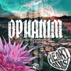 Ophanim @ Heartburst: Aechmea | 9.15.25