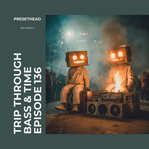 Trip Through Bass & Time - Ep. 136