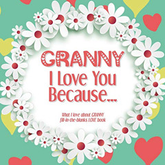 download EBOOK 💖 Granny, I Love You Because: What I love about GRANNY fill in the bl