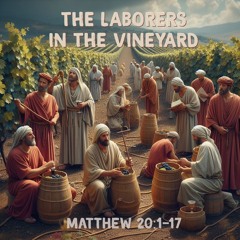 510 Laborers In Vineyard (Matthew 20:1-16) [Jon Dunning] Sermon
