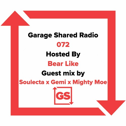 Garage Shared Radio 073 w/ Bear Like ft. Soulecta b2b Gemi (ft. Mighty Moe)