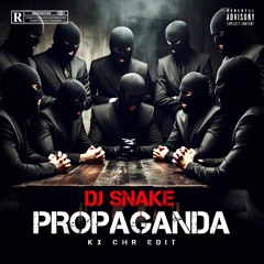 Dj Snake - Propaganda (KX CHR Hardpsy Edit) FREE DL = GOOD KEY