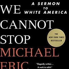 ACCESS [KINDLE PDF EBOOK EPUB] Tears We Cannot Stop: A Sermon to White America by  Mi