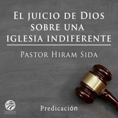 Hiram Sida - El juicio de Dios sobre una iglesia indiferente