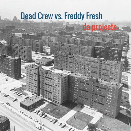 Dead Crew vs. Freddy Fresh - Da Projects