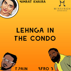 Lehnga In The Condo - MixSingh Experience Ft Nimrat Khaira, AfroB & T-Pain