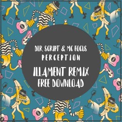 DLR & Script Ft Focus - Perception [Illament Remix] FREE DOWNLOAD