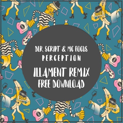 DLR & Script Ft Focus - Perception [Illament Remix] FREE DOWNLOAD