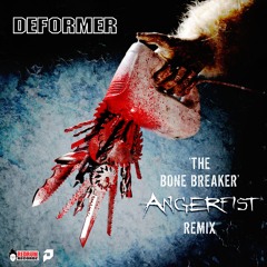 DEFORMER - The Bone Breaker (Angerfist Remix)