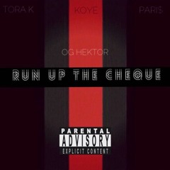 Run Up The Cheque - Pari$ X Koye X Tora K (Prod. OG Hektor)