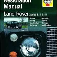 ACCESS KINDLE 📚 Land Rover Series I, II & III Restoration Manual by Lindsay Porter,J