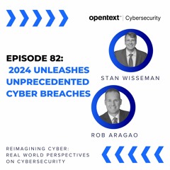 2024 Unleashes Unprecedented Cyber Breaches - Ep 82
