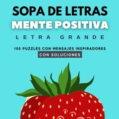 [DOWNLOAD]⚡️PDF✔️ SOPA DE LETRAS MENTE POSITIVA - EN ESPA?OL - PARA ADULTOS - LETRA