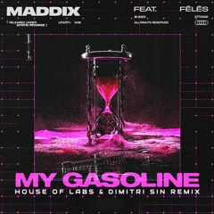 Maddix Ft. Fēlēs - My Gasoline (House of Labs & Dimitri Sin Remix) ** FREE DOWNLOAD **