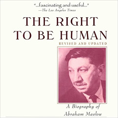 [DOWNLOAD] KINDLE √ The Right to Be Human: A Biography of Abraham Maslow, 2nd Edition