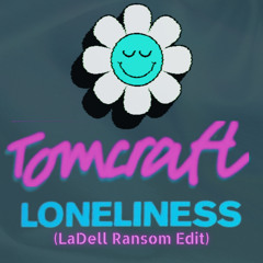 **FREE DL**  Tomcraft - Loneliness (LaDell Ransom Edit)