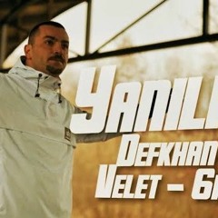 Defkhan ft.Velet  6iant - Yanılma