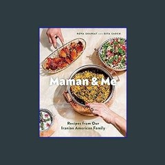 #^Download ⚡ Maman and Me: Recipes from Our Iranian American Family [W.O.R.D]