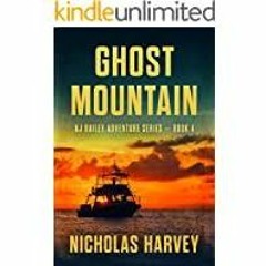PDF Read* Ghost Mountain: AJ Bailey Adventure Series - Book Four
