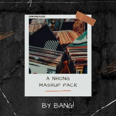 MASHUP PACK "À NHONG'' - BANG!