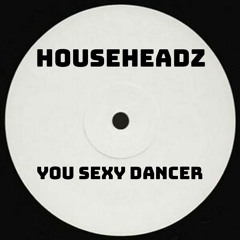 Househeadz -  You Sexy Dancer