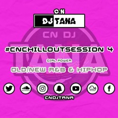 CN Chill Out Session 4 #GirlPower | Old & New RnB & Hip Hop Mix | #CNChillOutSession